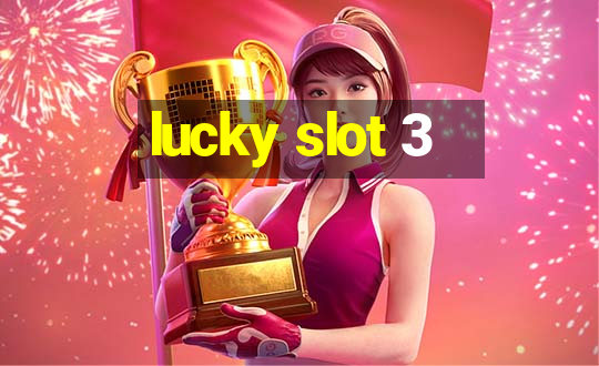 lucky slot 3