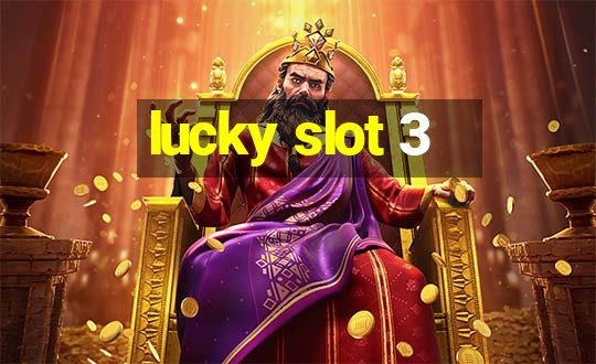 lucky slot 3