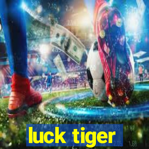 luck tiger