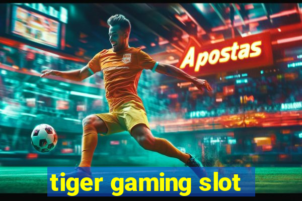 tiger gaming slot