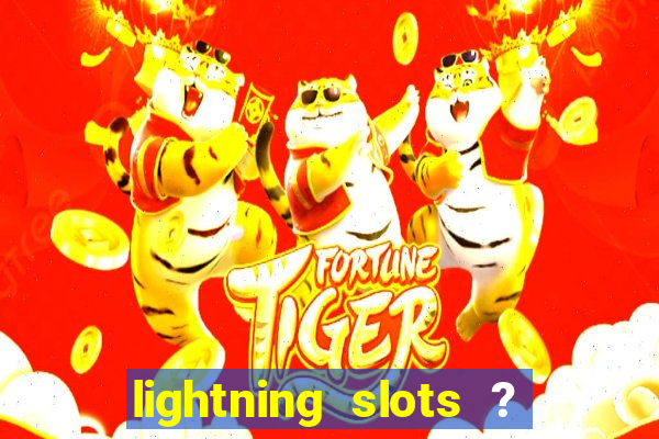 lightning slots ? cash casino