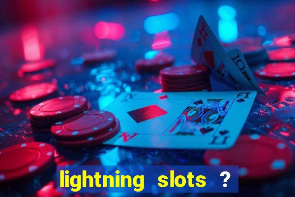 lightning slots ? cash casino