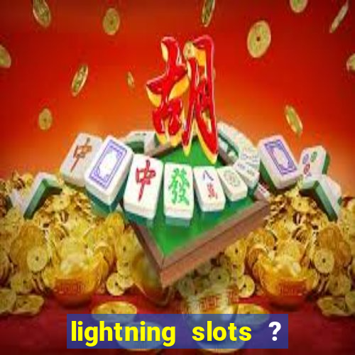 lightning slots ? cash casino