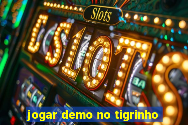 jogar demo no tigrinho