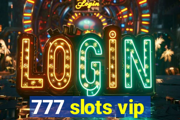 777 slots vip