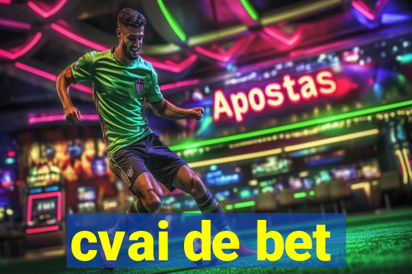 cvai de bet