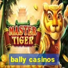 bally casinos