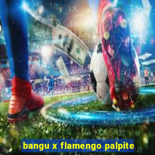 bangu x flamengo palpite