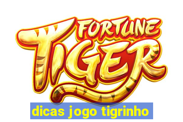 dicas jogo tigrinho