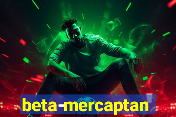 beta-mercaptan