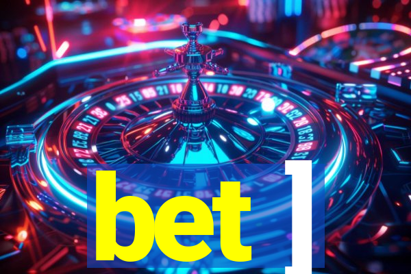 bet ]