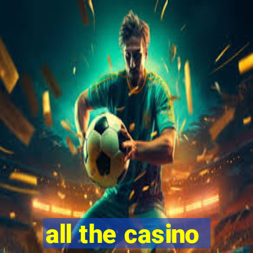 all the casino