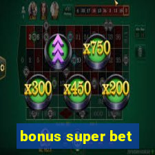 bonus super bet