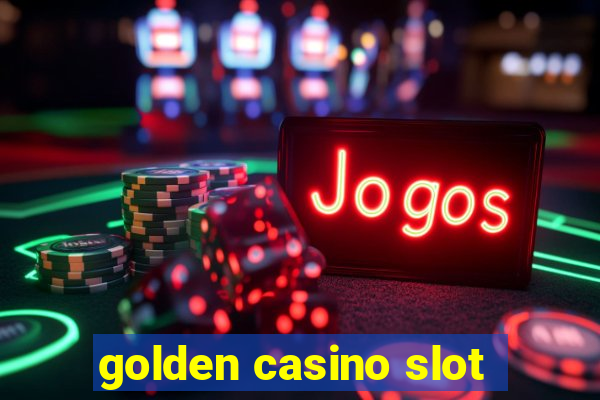 golden casino slot