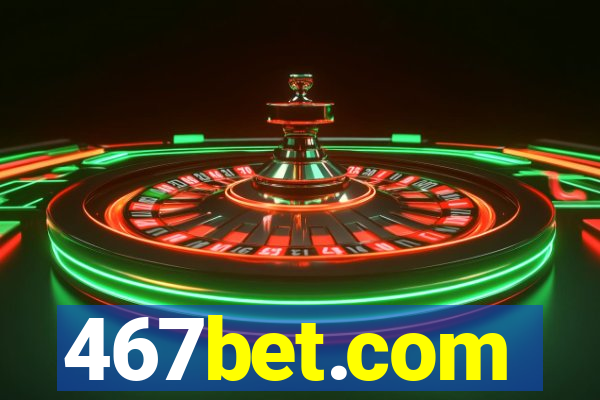 467bet.com