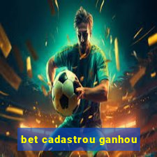 bet cadastrou ganhou