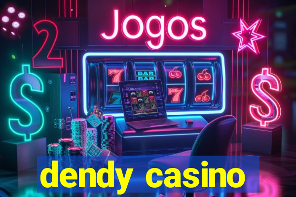 dendy casino