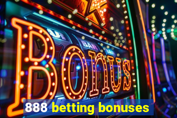 888 betting bonuses