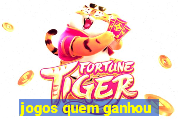 jogos quem ganhou