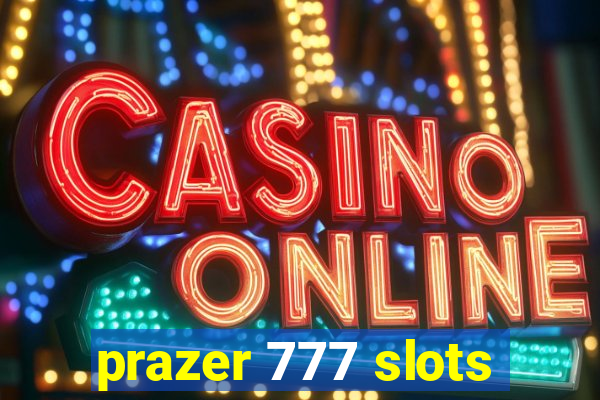 prazer 777 slots