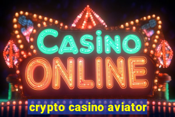 crypto casino aviator