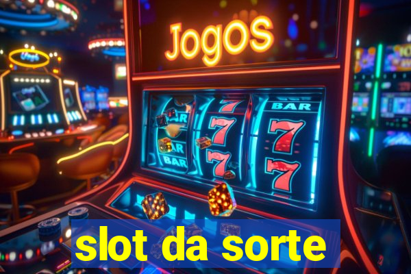 slot da sorte