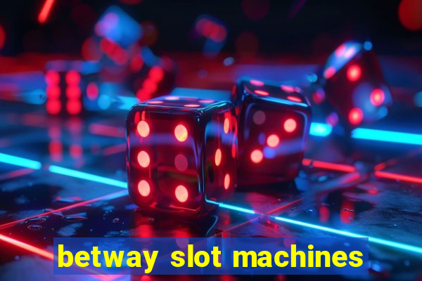 betway slot machines