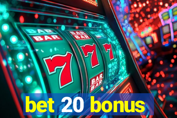 bet 20 bonus