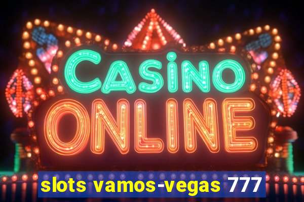 slots vamos-vegas 777