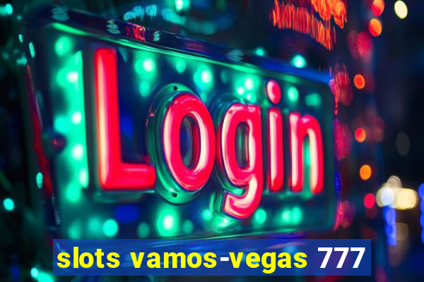 slots vamos-vegas 777