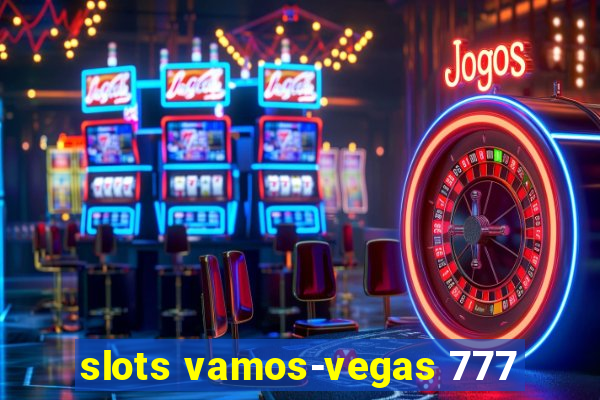 slots vamos-vegas 777