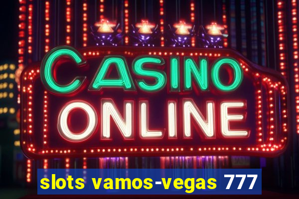 slots vamos-vegas 777