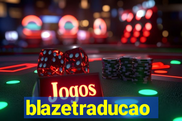 blazetraducao