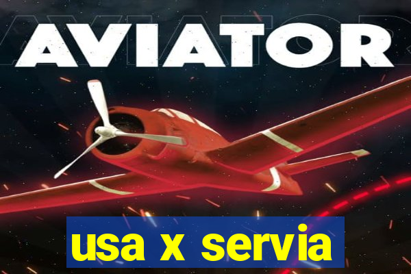 usa x servia