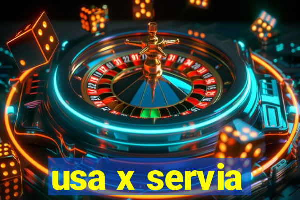 usa x servia