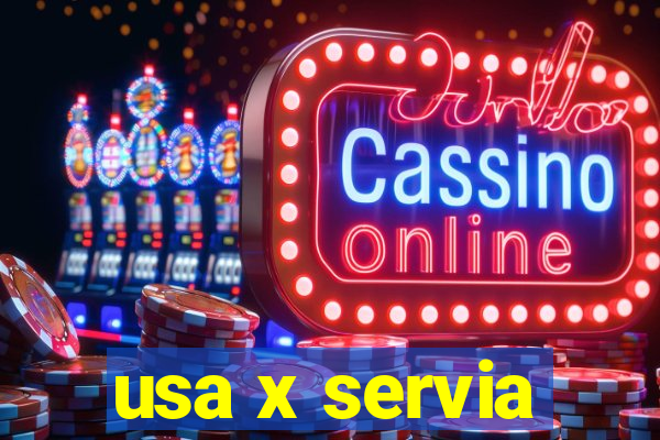 usa x servia