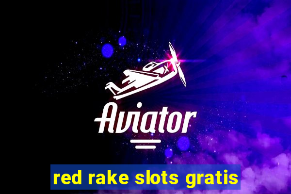 red rake slots gratis