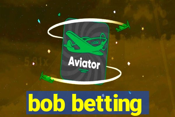 bob betting