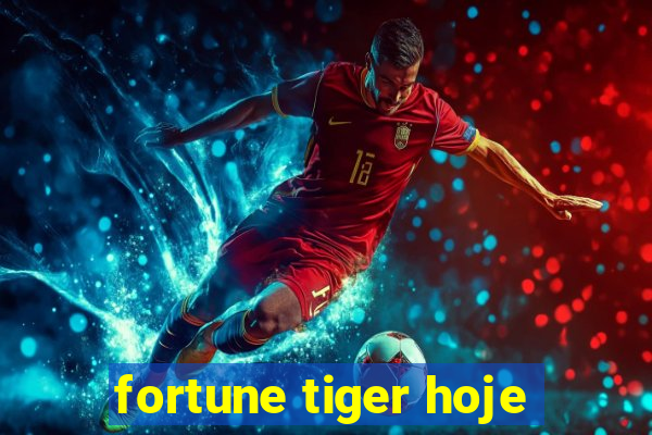 fortune tiger hoje