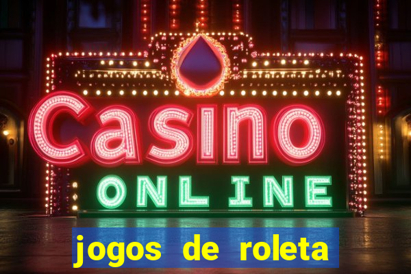 jogos de roleta online gratis