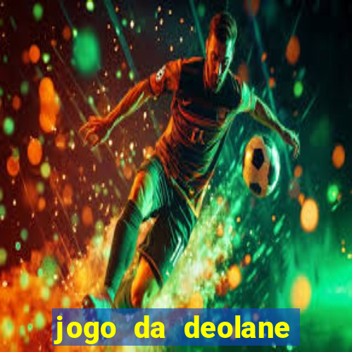 jogo da deolane que ganha dinheiro