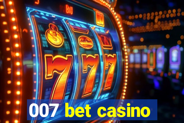 007 bet casino