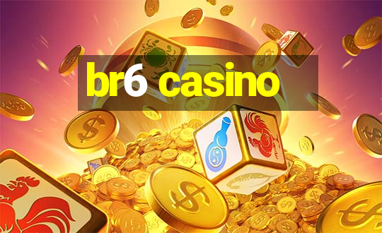 br6 casino