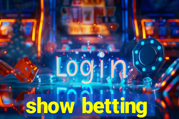 show betting