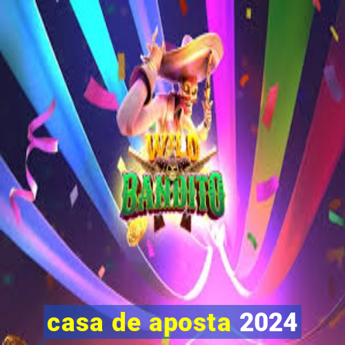 casa de aposta 2024