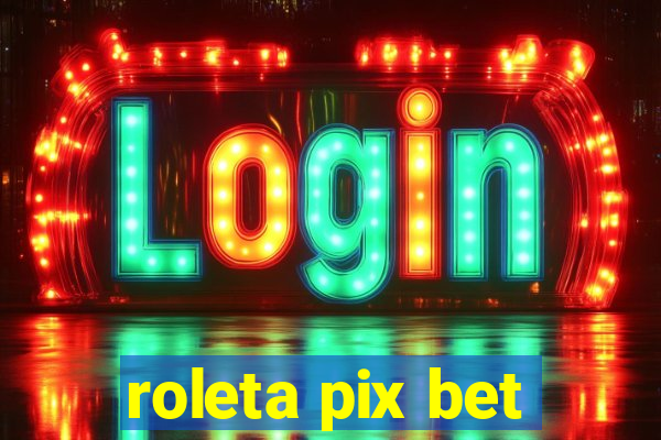 roleta pix bet