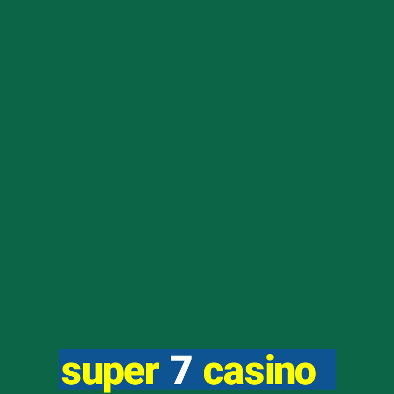 super 7 casino