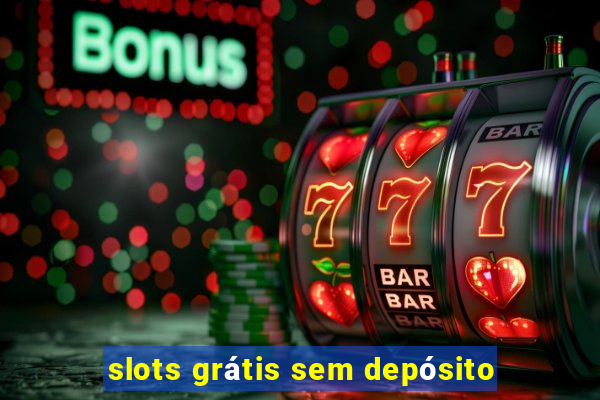 slots grátis sem depósito