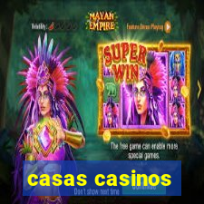 casas casinos