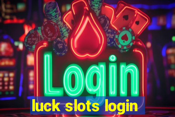 luck slots login